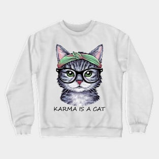 karma is a cat / cute cat Crewneck Sweatshirt